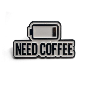 Need Coffee Pin