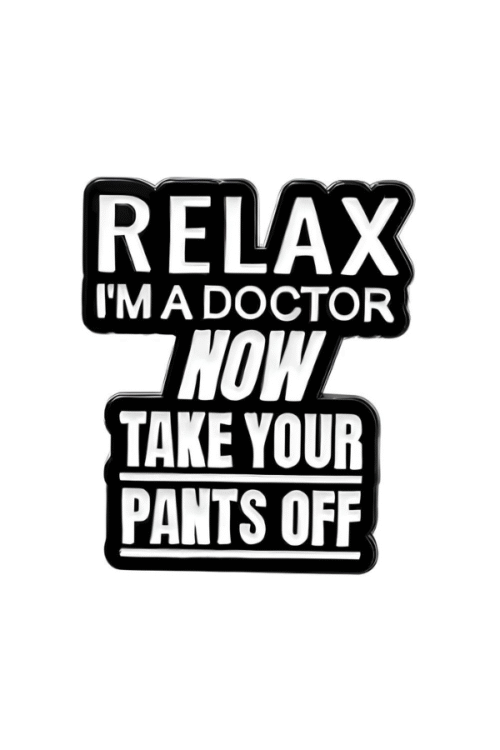 Relax i’m a Doctor Pin